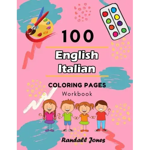 100 English Italian Coloring Pages Workbook: Awesome coloring book for Kids