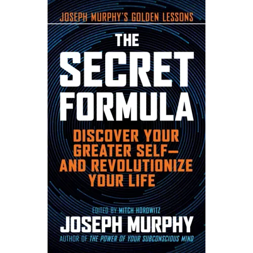 The Secret Formula: Discover Your Greater Self--And Revolutionize Your Life