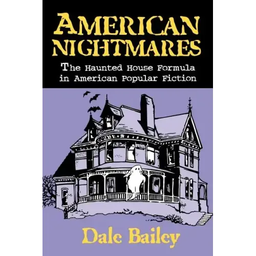 American Nightmares: The Haunted House Formula in American Popular Fiction