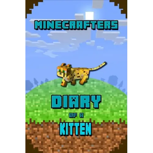 Minecrafters Diary of a Kitten: Kids Stories Book. for All Minecrafters