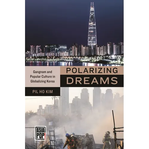Polarizing Dreams: Gangnam and Popular Culture in Globalizing Korea