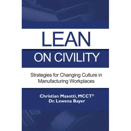 Lean on Civility: Strategies for Changing Culture in Manufacturing Workplaces