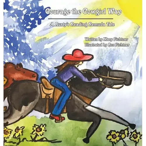 Courage the Cowgirl Way: A Rusty's Reading Remuda Tale