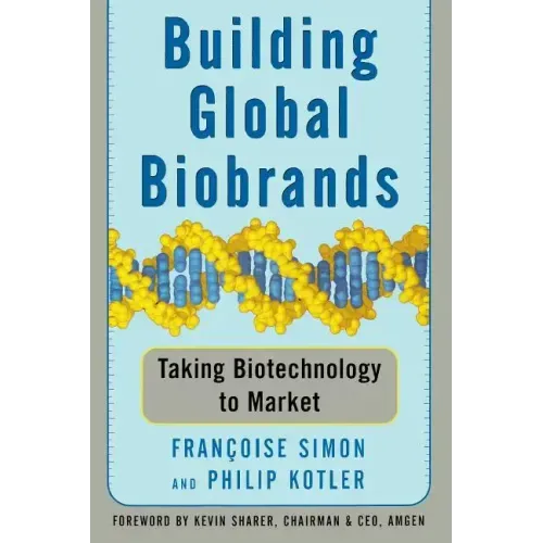 Building Global Biobrands: Taking Biotechnology to Market