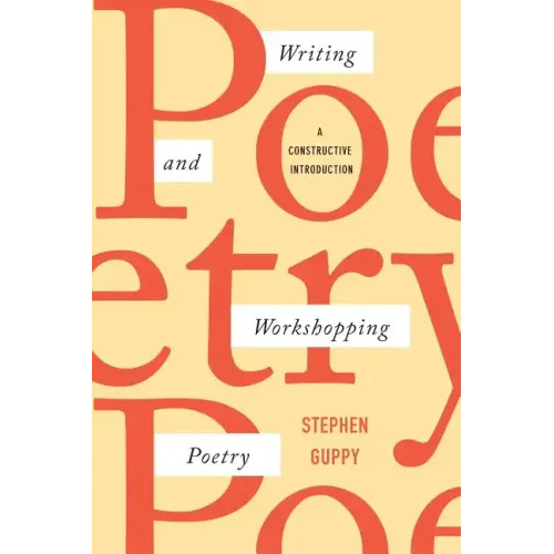 Writing and Workshopping Poetry: A Constructive Introduction