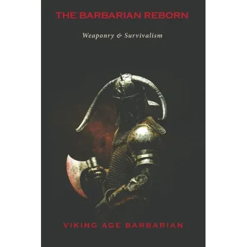 The Barbarian Reborn: Weaponry and Survivalism