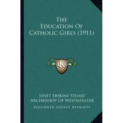 The Education Of Catholic Girls (1911)