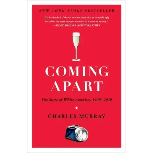 Coming Apart: The State of White America, 1960-2010