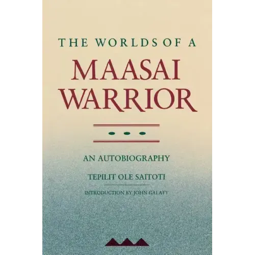 The Worlds of a Maasai Warrior: An Autobiography