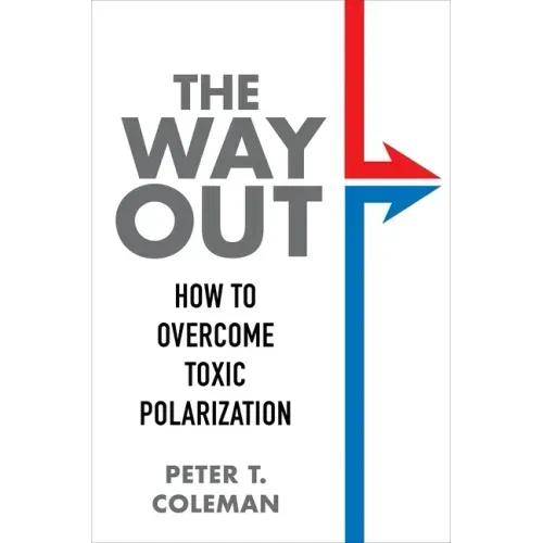 The Way Out: How to Overcome Toxic Polarization