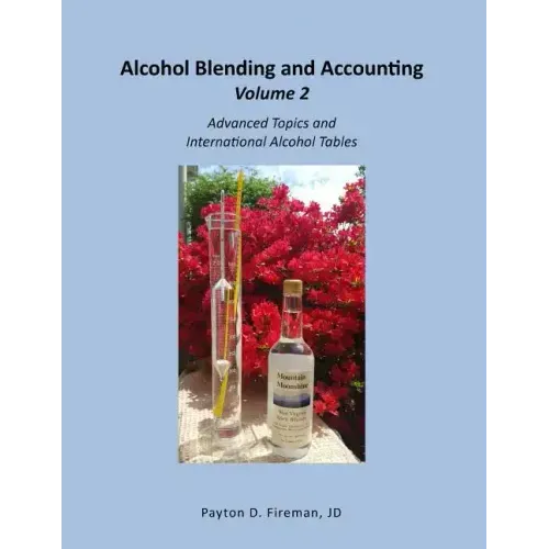 Alcohol Blending and Accounting Volulme 2: Advanced Topics and International Alcohol Tables