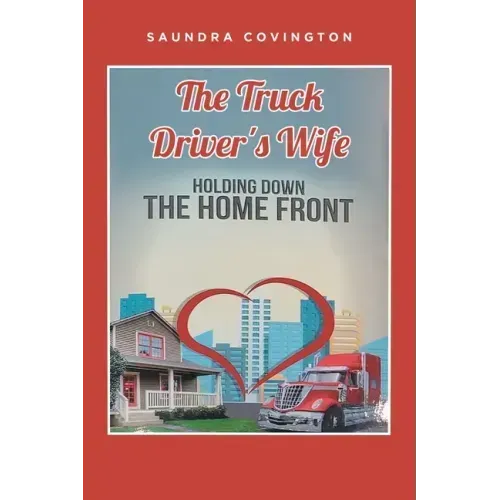 The Truck Driver's Wife: Holding Down The Home Front