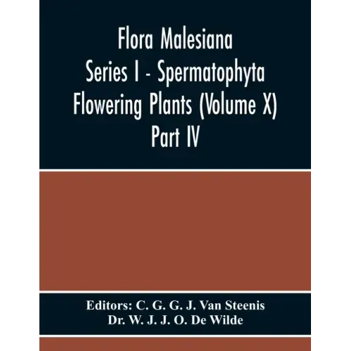 Flora Malesiana Series I - Spermatophyta Flowering Plants (Volume X) Part Iv
