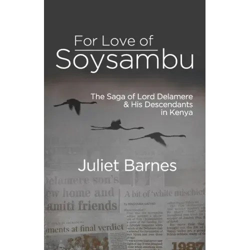 For Love of Soysambu: The Saga of Lord Delamere & His Descendants in Kenya