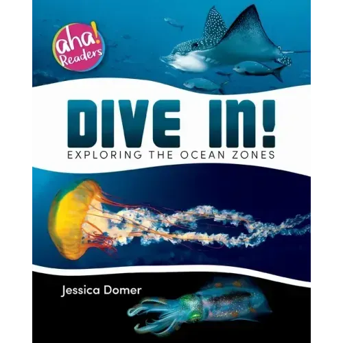 Dive In!: Exploring the Ocean Zones