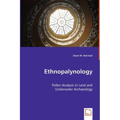 Ethnopalynology - Pollen Analysis in Land and Underwater Archaeology