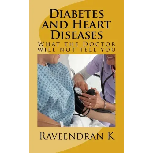 Diabetes and Heart Diseases: What the Doctor will not tell you