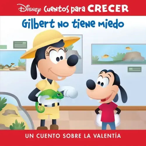 Disney Cuentos Para Crecer Gilbert No Tiene Miedo (Disney Growing Up Stories Gilbert Is Not Afraid): Un Cuento Sobre La Valentía (a Story about Braver
