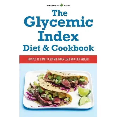 The Glycemic Index Diet & Cookbook: Recipes to Chart Glycemic Load and Lose Weight