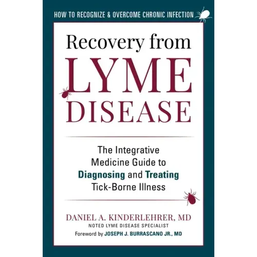 Recovery from Lyme Disease: The Integrative Medicine Guide to Diagnosing and Treating Tick-Borne Illness