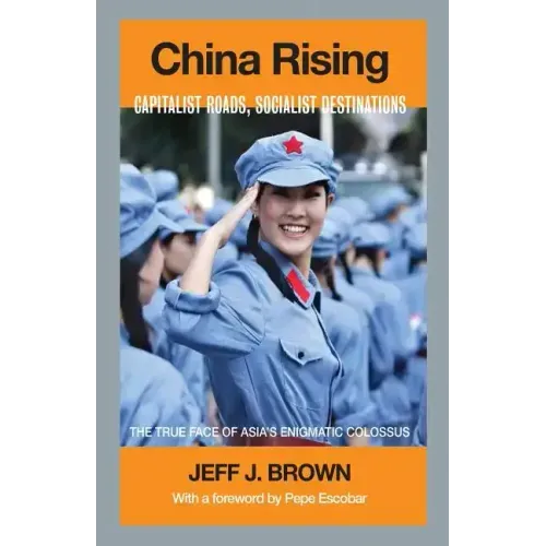 China Rising: Capitalist Roads, Socialist Destinations