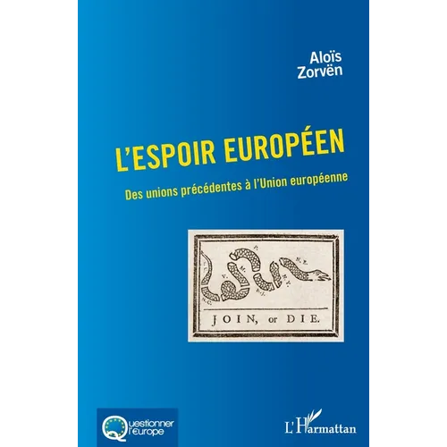 L'espoir européen: Des unions précédentes à l'Union européenne
