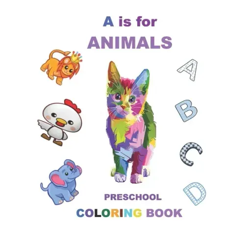 A is for animals: For kids ages 3-5, Fun with letters, colors, animals, Early learning , preschool coloring book