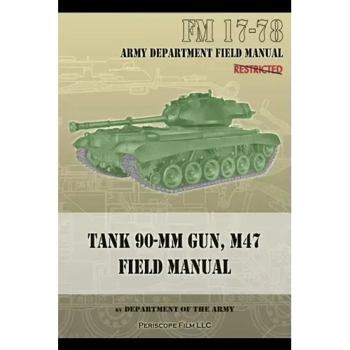 Tank 90-MM Gun, M47 Field Manual: FM 17-78
