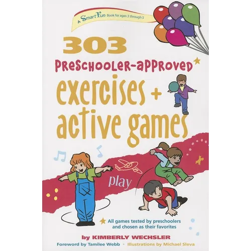 303 Preschooler-Approved Exercises and Active Games
