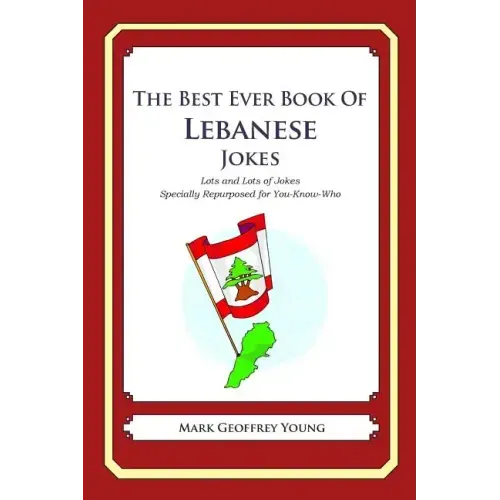 The Best Ever Book of Lebanese Jokes: Lots and Lots of Jokes Specially Repurposed for You-Know-Who