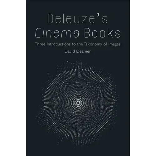 Deleuze's Cinema Books: Three Introductions to the Taxonomy of Images