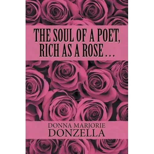 The Soul of a Poet, Rich as a Rose . . .