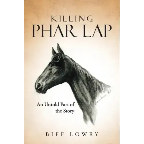 Killing Phar Lap: An Untold Part of the Story