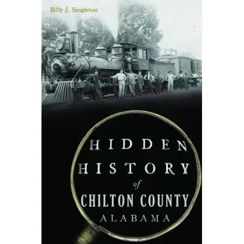Hidden History of Chilton County, Alabama