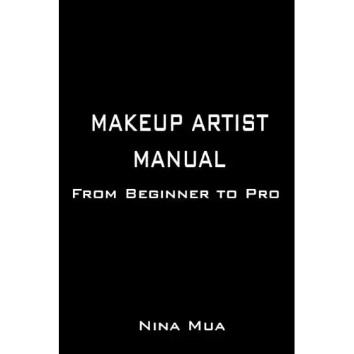 Makeup Artist Manual: From Beginner to Pro