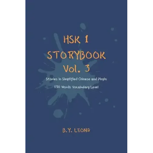 HSK 1 Storybook Vol. 3: Stories in Simplified Chinese and Pinyin, 150 Word Vocabulary Level