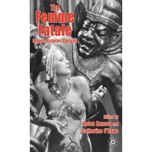 The Femme Fatale: Images, Histories, Contexts