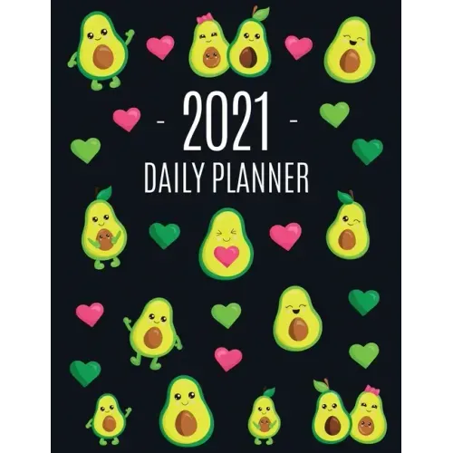 Avocado Daily Planner 2021: Funny & Healthy Fruit Monthly Agenda For All Your Weekly Meetings, Appointments, Office & School Work January - Decemb
