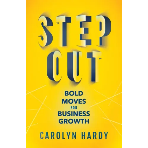 Step Out: Bold Moves for Business Growth