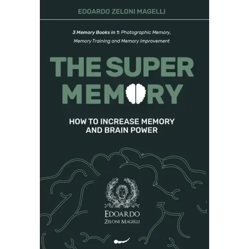 The Super Memory: 3 Memory Books in 1: Photographic Memory, Memory Training and Memory Improvement - How to Increase Memory and Brain Power