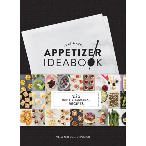 Ultimate Appetizer Ideabook: 225 Simple, All-Occasion Recipes