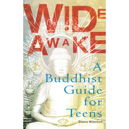 Wide Awake: A Buddhist Guide for Teens