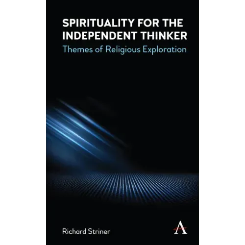 Spirituality for the Independent Thinker: Themes of Religious Exploration