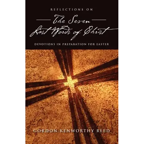 Reflections on the Seven Last Words of Christ