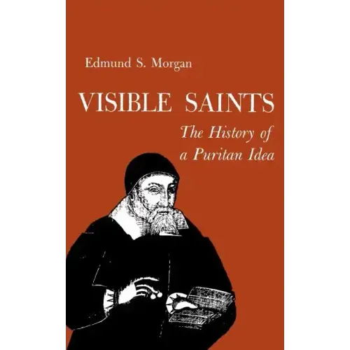 Visible Saints: The History of a Puritan Idea