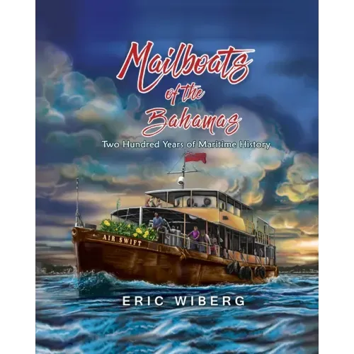 Mailboats of the Bahamas: 200 Years of Maritime History