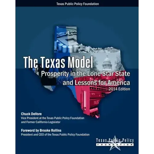 The Texas Model: Prosperity in the Lone Star State and Lessons for America - 2014 Edition