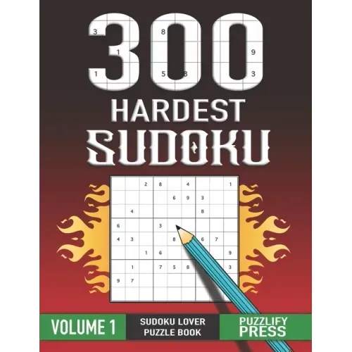 300 Hardest Sudoku: Perfect Sudoku Lover Gift Puzzle Book with solution VOLUME 1