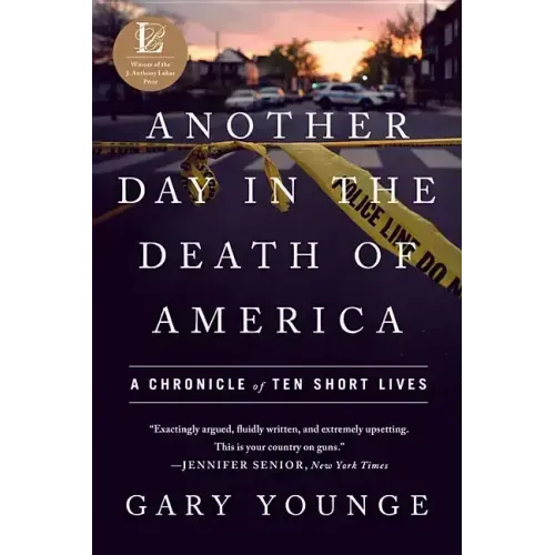 Another Day in the Death of America: A Chronicle of Ten Short Lives
