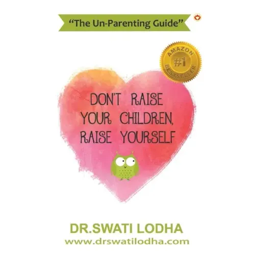 Don't Raise Your Children, Raise Yourself